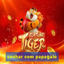 sonhar com papagaio